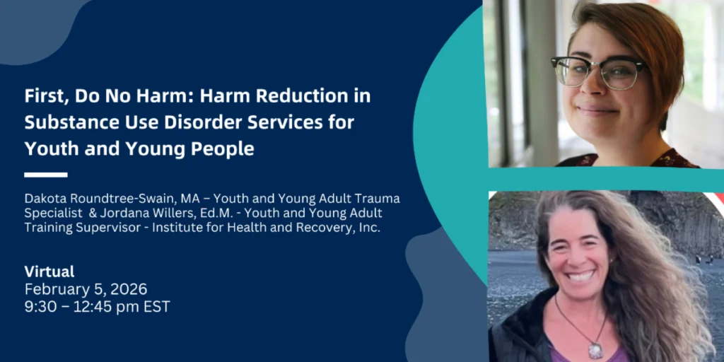 First, Do No Harm: Harm Reduction in Substance Use Disorder Services for Youth and Young People