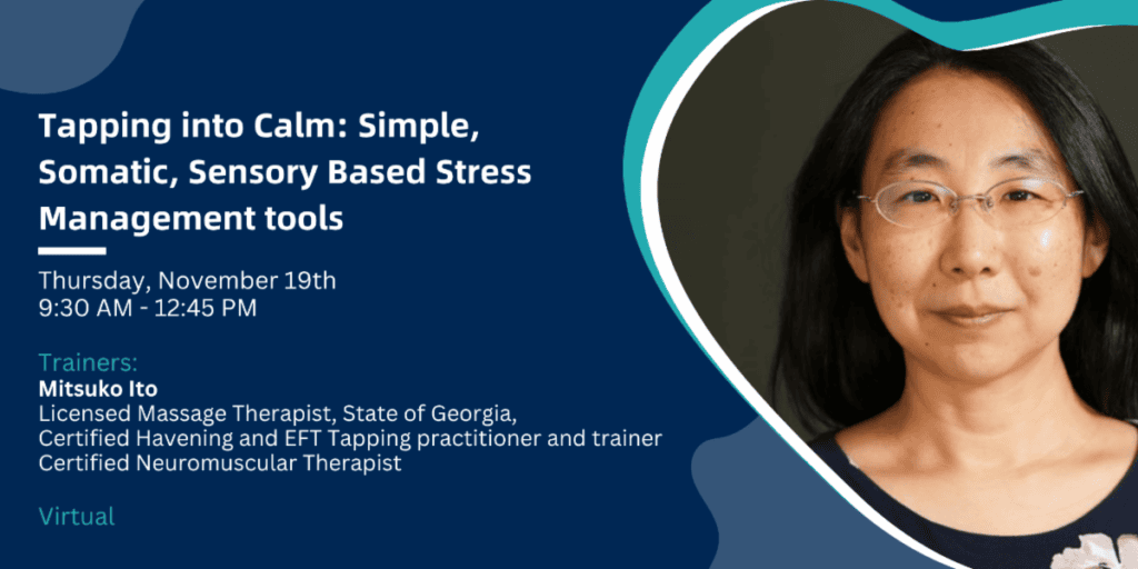 Tapping into Calm: Simple, Somatic, Sensory Based Stress Management tools